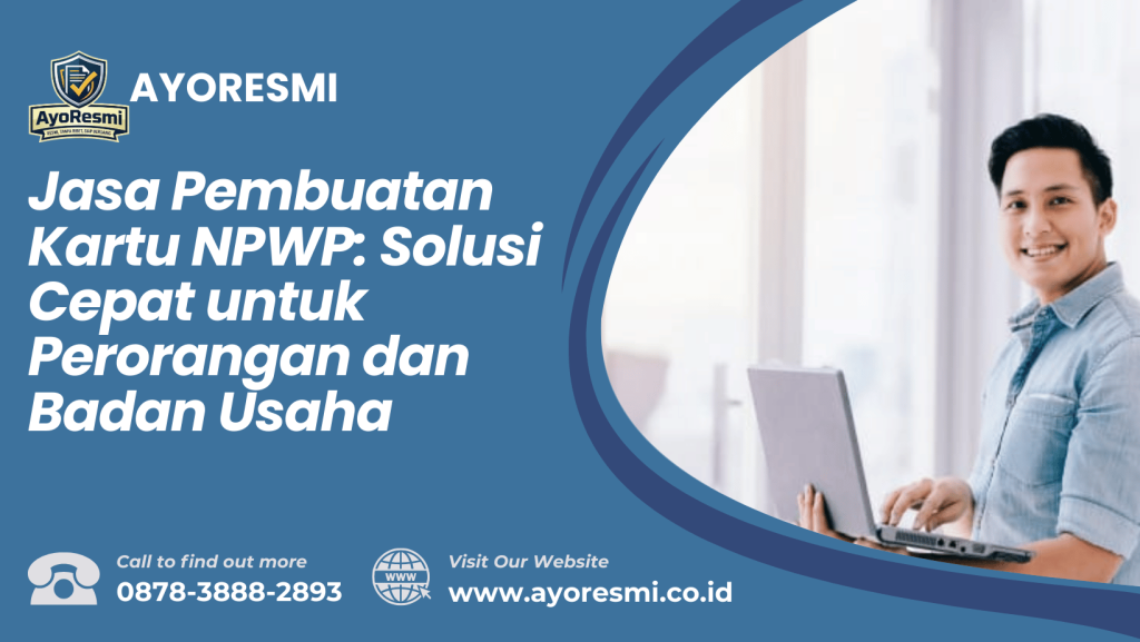 Jasa Pembuatan Kartu NPWP: Solusi Cepat untuk Perorangan dan Badan Usaha
