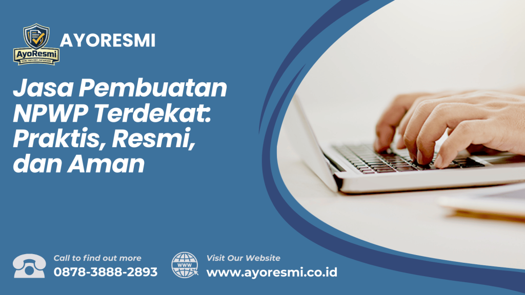 Jasa Pembuatan NPWP Terdekat: Praktis, Resmi, dan Aman
